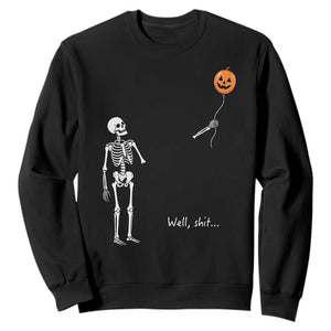 Well Shit Skeleton Holding Balloon Pumpkin Gothic Halloween Sweatshirt Funny Saying Quote