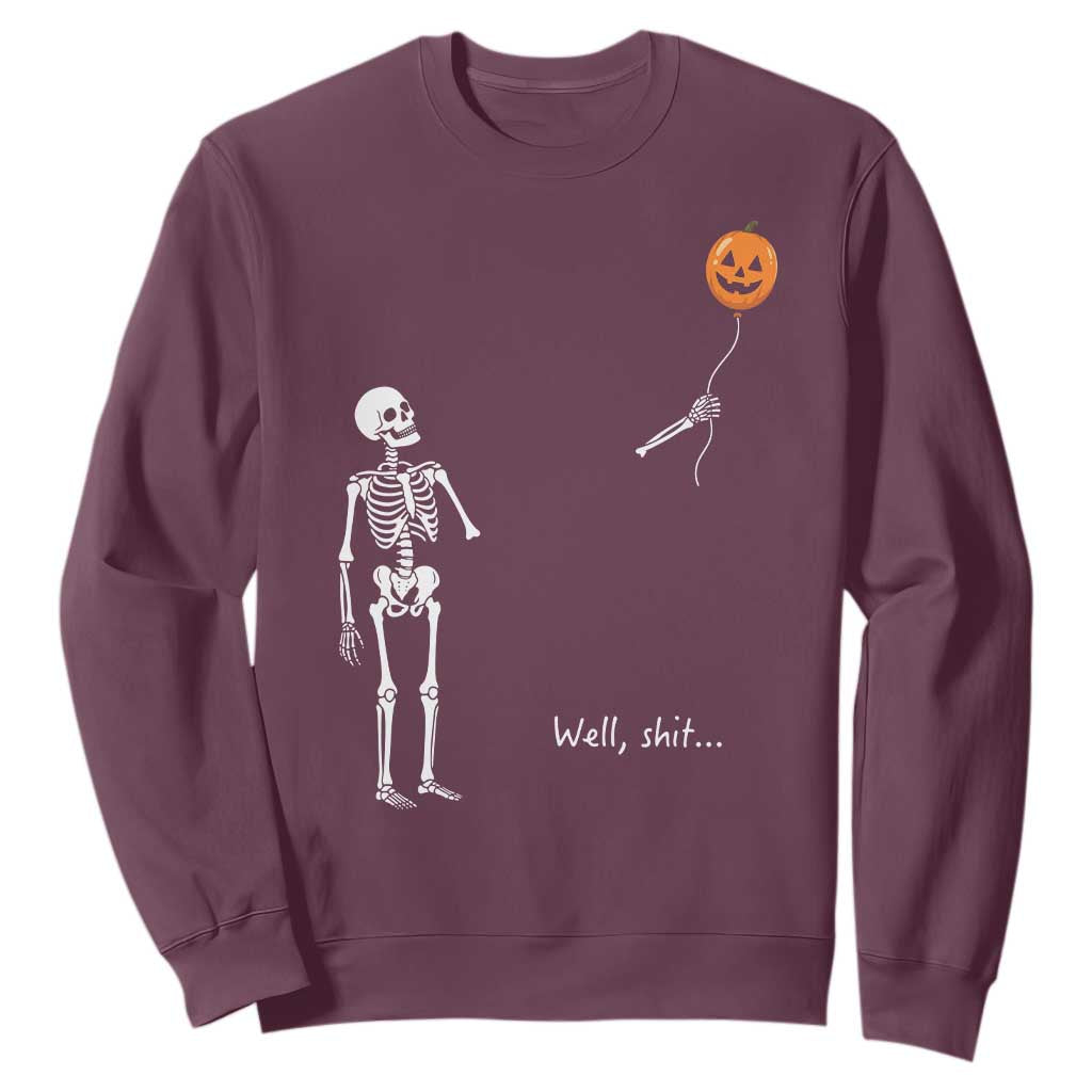 Well Shit Skeleton Holding Balloon Pumpkin Gothic Halloween Sweatshirt Funny Saying Quote