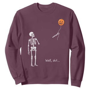 Well Shit Skeleton Holding Balloon Pumpkin Gothic Halloween Sweatshirt Funny Saying Quote