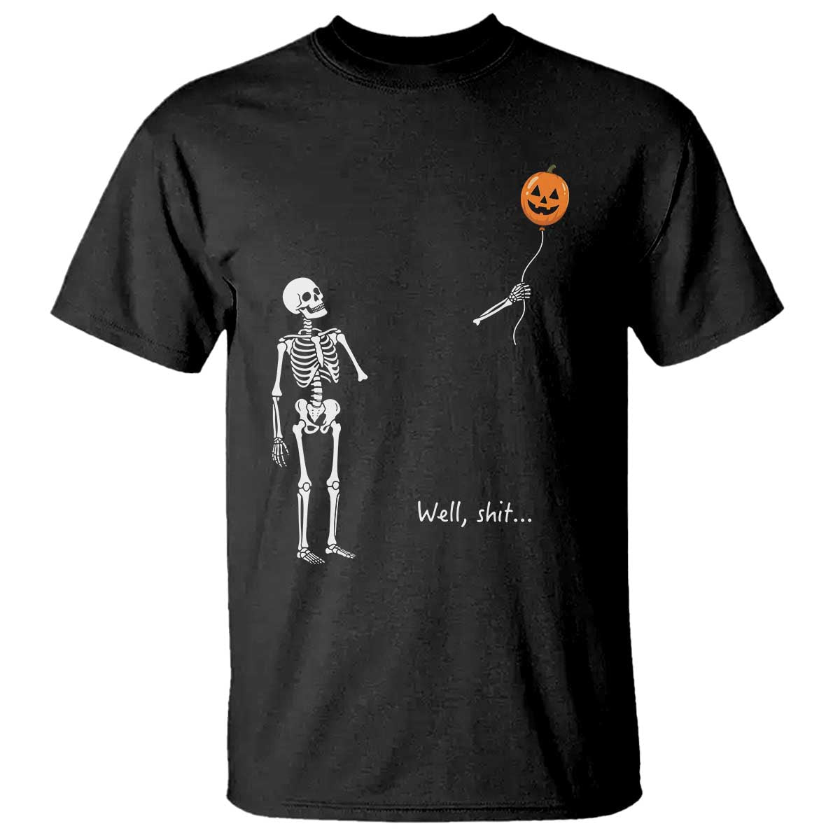 Well Shit Skeleton Holding Balloon Pumpkin Gothic Halloween T Shirt Funny Saying Quote