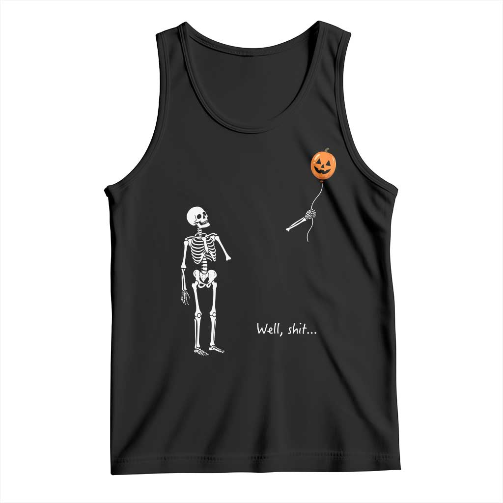 Well Shit Skeleton Holding Balloon Pumpkin Gothic Halloween Tank Top Funny Saying Quote