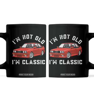I'm Not Old I'm A Classic Coffee Mug Vintage 1986 Classic German Performance Car
