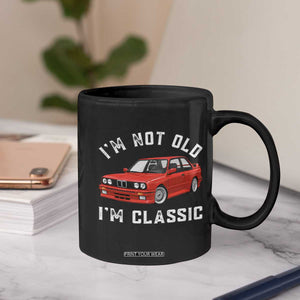 I'm Not Old I'm A Classic Coffee Mug Vintage 1986 Classic German Performance Car