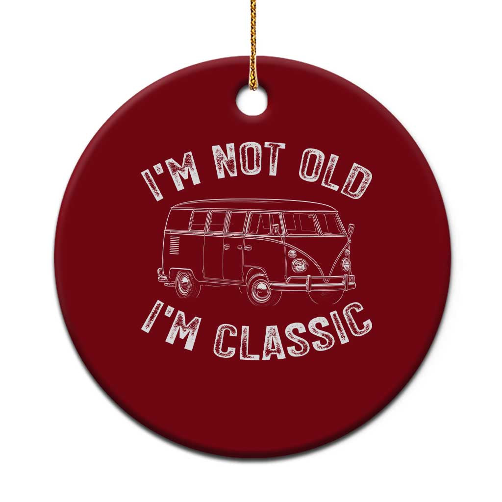 I'm Not Old I'm A Classic Ceramic Ornament Vintage 1967 Classic Microbus