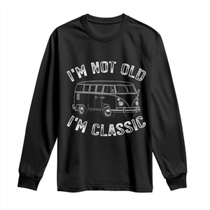 I'm Not Old I'm A Classic Long Sleeve Shirt Vintage 1967 Classic Microbus