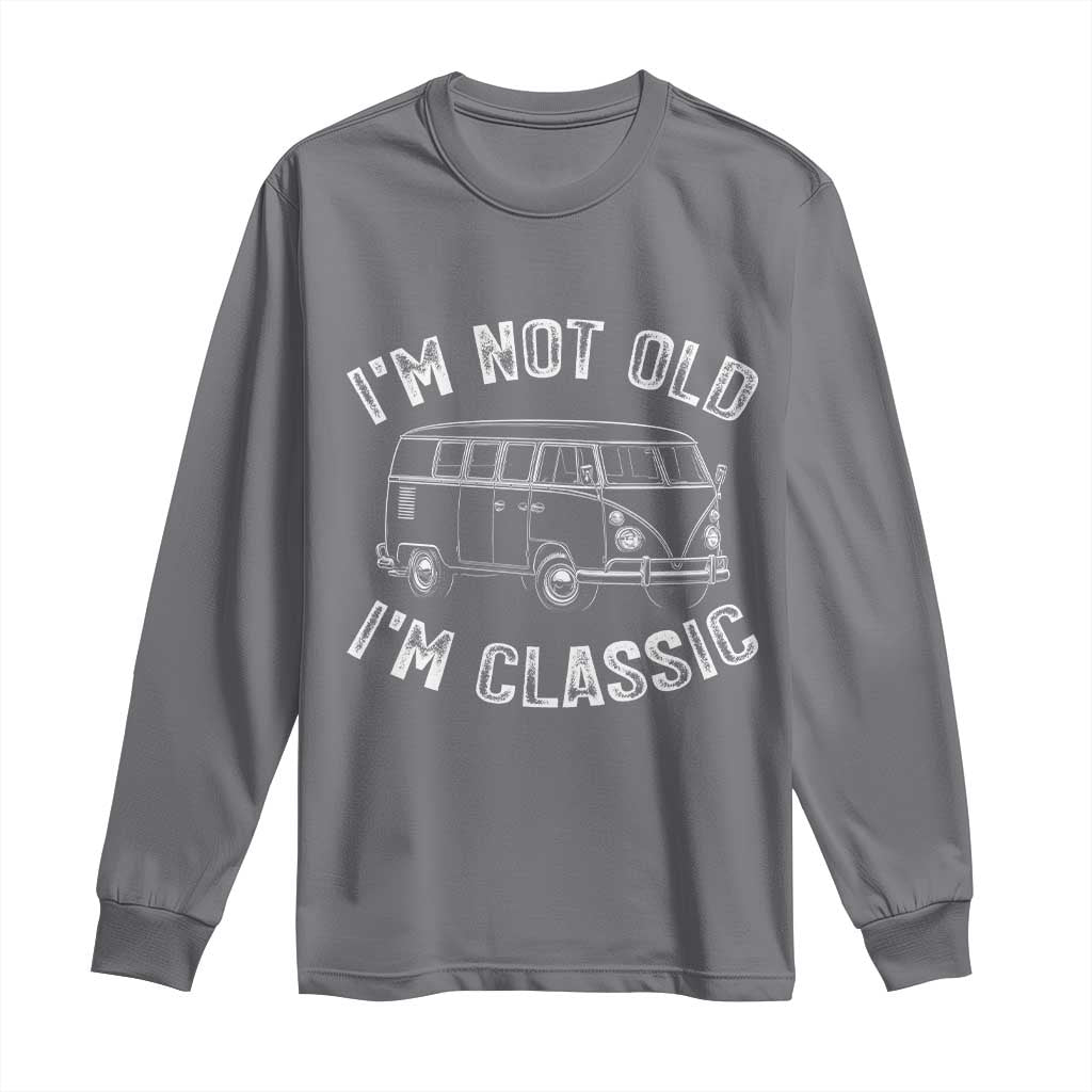 I'm Not Old I'm A Classic Long Sleeve Shirt Vintage 1967 Classic Microbus