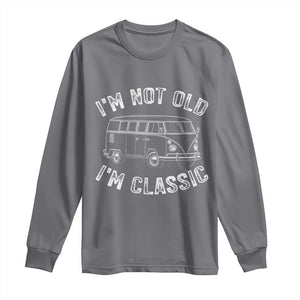 I'm Not Old I'm A Classic Long Sleeve Shirt Vintage 1967 Classic Microbus