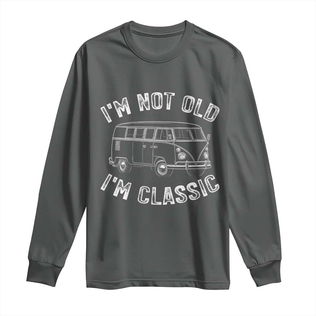 I'm Not Old I'm A Classic Long Sleeve Shirt Vintage 1967 Classic Microbus