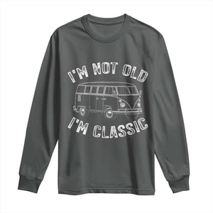I'm Not Old I'm A Classic Long Sleeve Shirt Vintage 1967 Classic Microbus