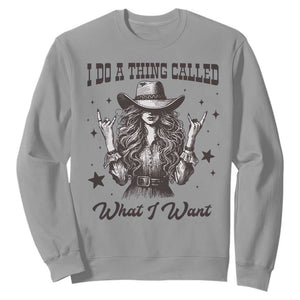 Black Cowgirl Sweatshirt I Do A Thing Called What I Want TS14 Sport Gray Print Your Wear