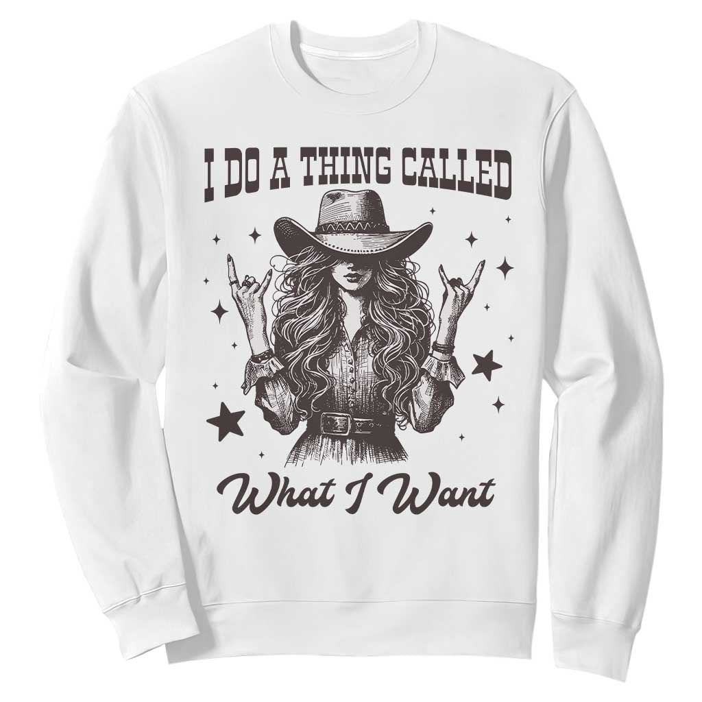 Black Cowgirl Sweatshirt I Do A Thing Called What I Want TS14 White Print Your Wear