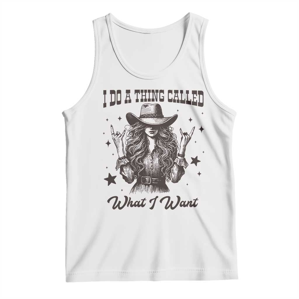 Black Cowgirl Tank Top I Do A Thing Called What I Want TS14 White Print Your Wear