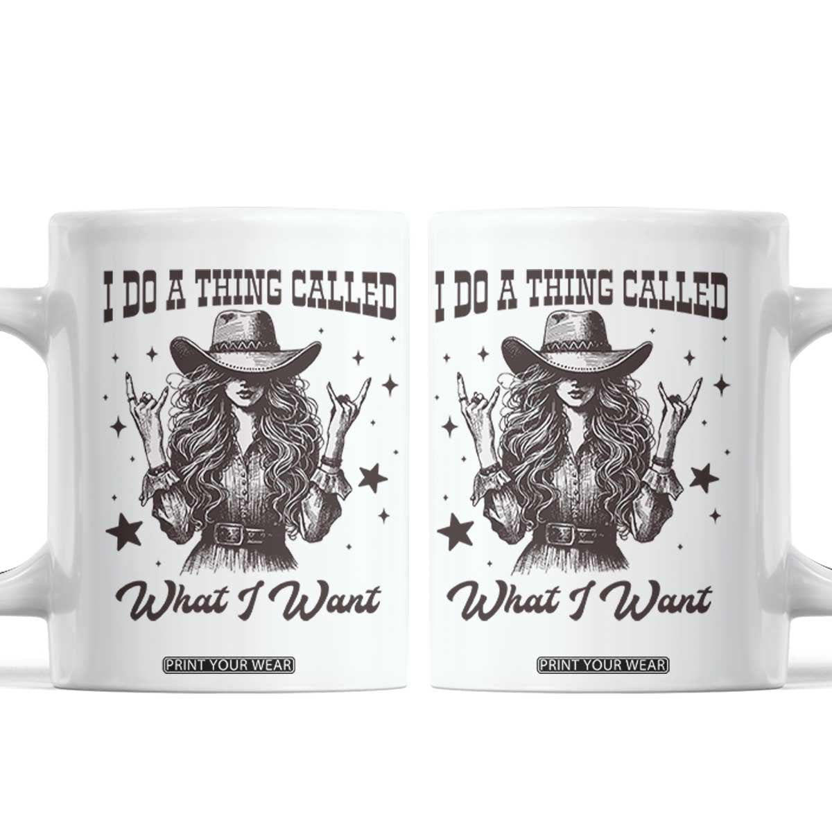 Black Cowgirl Coffee Mug I Do A Thing Called What I Want TS14 White Print Your Wear