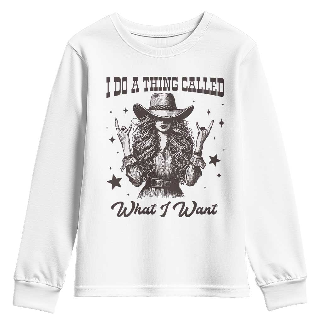 Black Cowgirl Youth Sweatshirt I Do A Thing Called What I Want TS14 White Print Your Wear