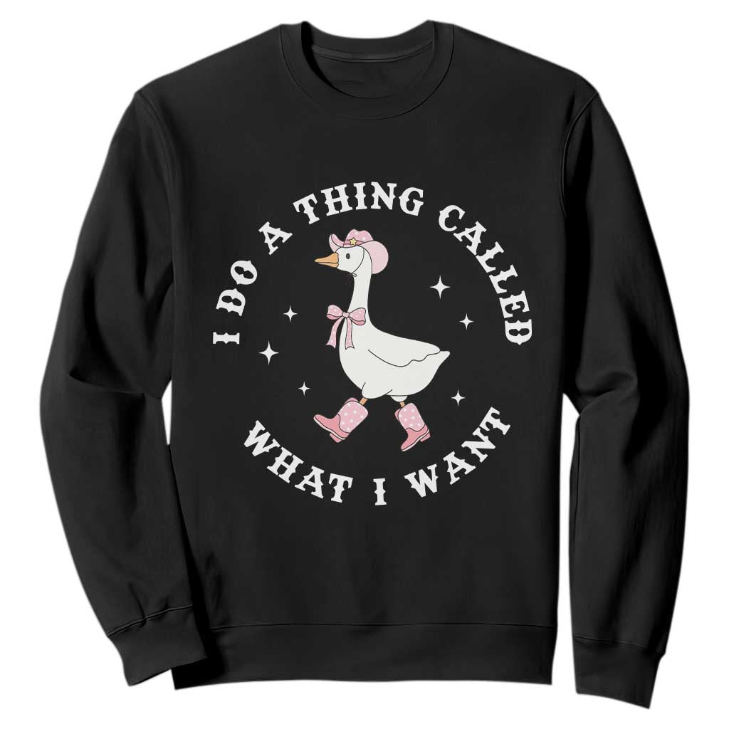 Western Cowgirl Silly Goose Meme Sweatshirt I Do A Thing Called What I Want TS14 Black Print Your Wear