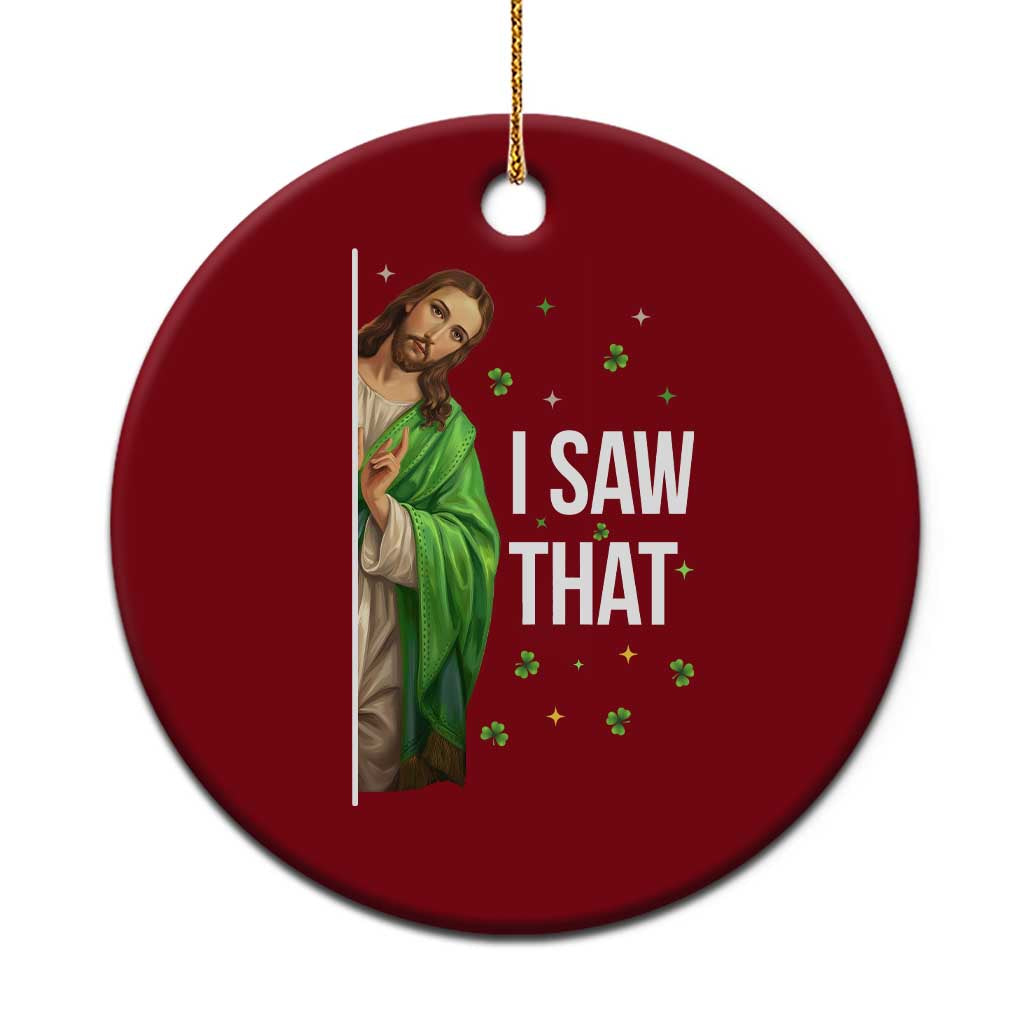 Christian Jesus St Patricks Day Meme Ceramic Ornament I Saw That TS14 1pc Red Print Your Wear