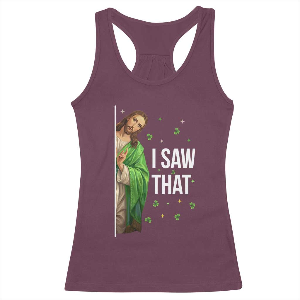 Christian Jesus St Patricks Day Meme Racerback Tank Top I Saw That TS14 Maroon Print Your Wear