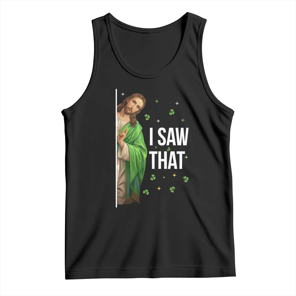Christian Jesus St Patricks Day Meme Tank Top I Saw That TS14 Black Print Your Wear