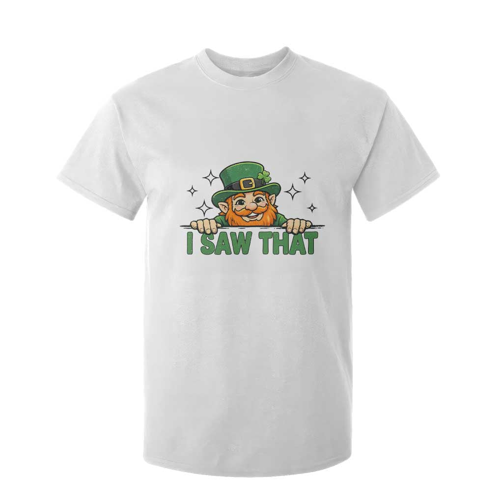 I Saw That T Shirt For Kid Funny Leprechaun St Patricks Day Meme TS14 White Print Your Wear