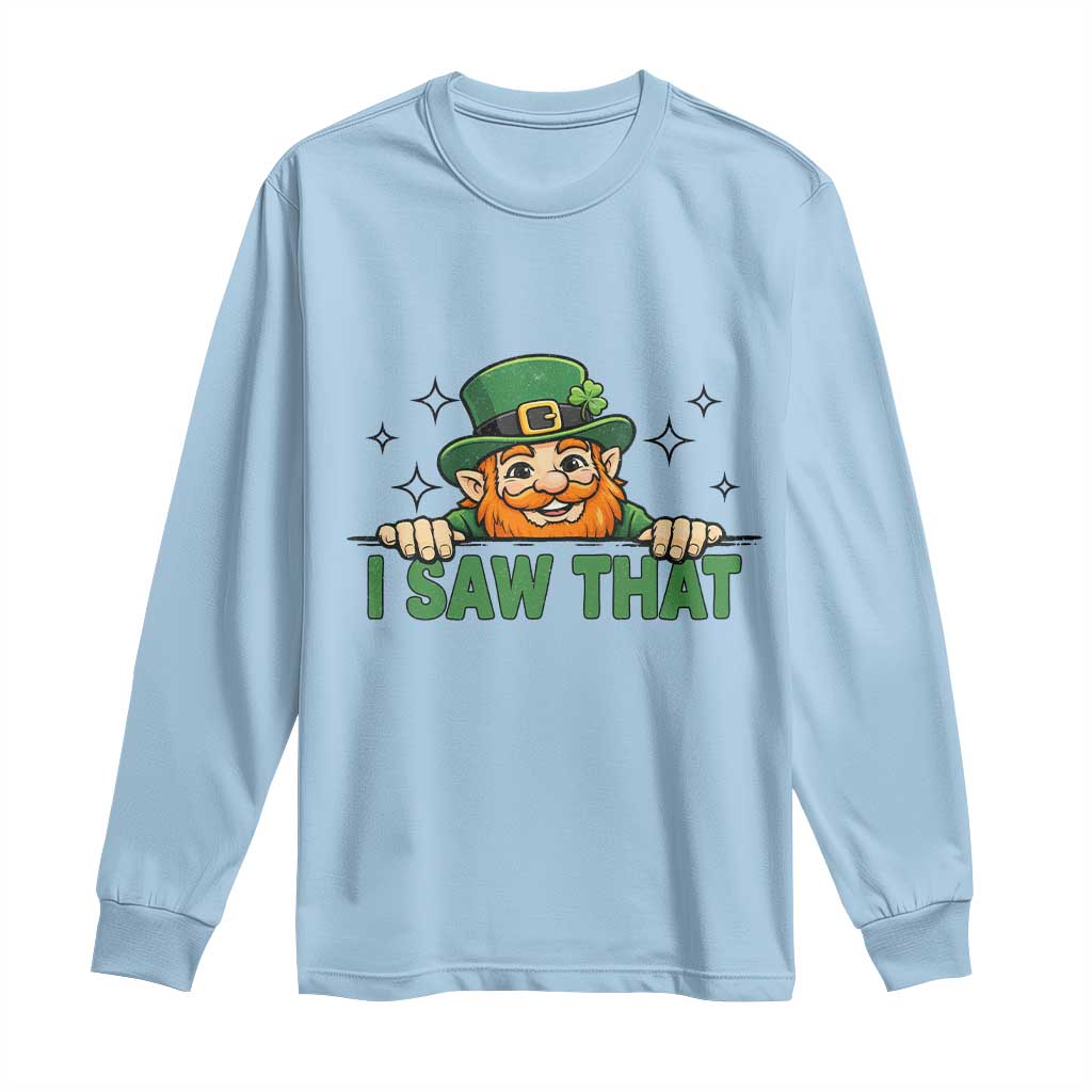 I Saw That Long Sleeve Shirt Funny Leprechaun St Patricks Day Meme TS14 Light Blue Print Your Wear