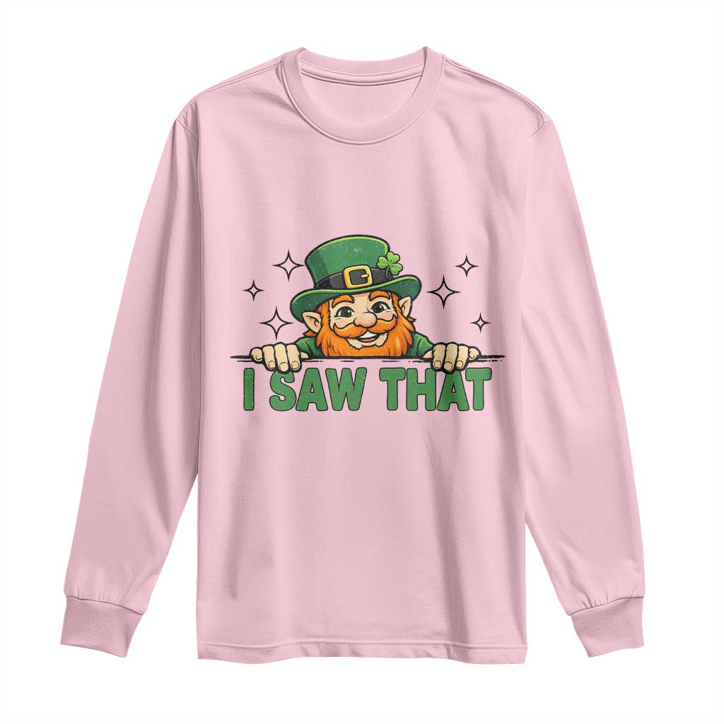 I Saw That Long Sleeve Shirt Funny Leprechaun St Patricks Day Meme TS14 Light Pink Print Your Wear