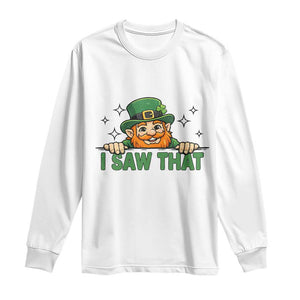 I Saw That Long Sleeve Shirt Funny Leprechaun St Patricks Day Meme TS14 White Print Your Wear