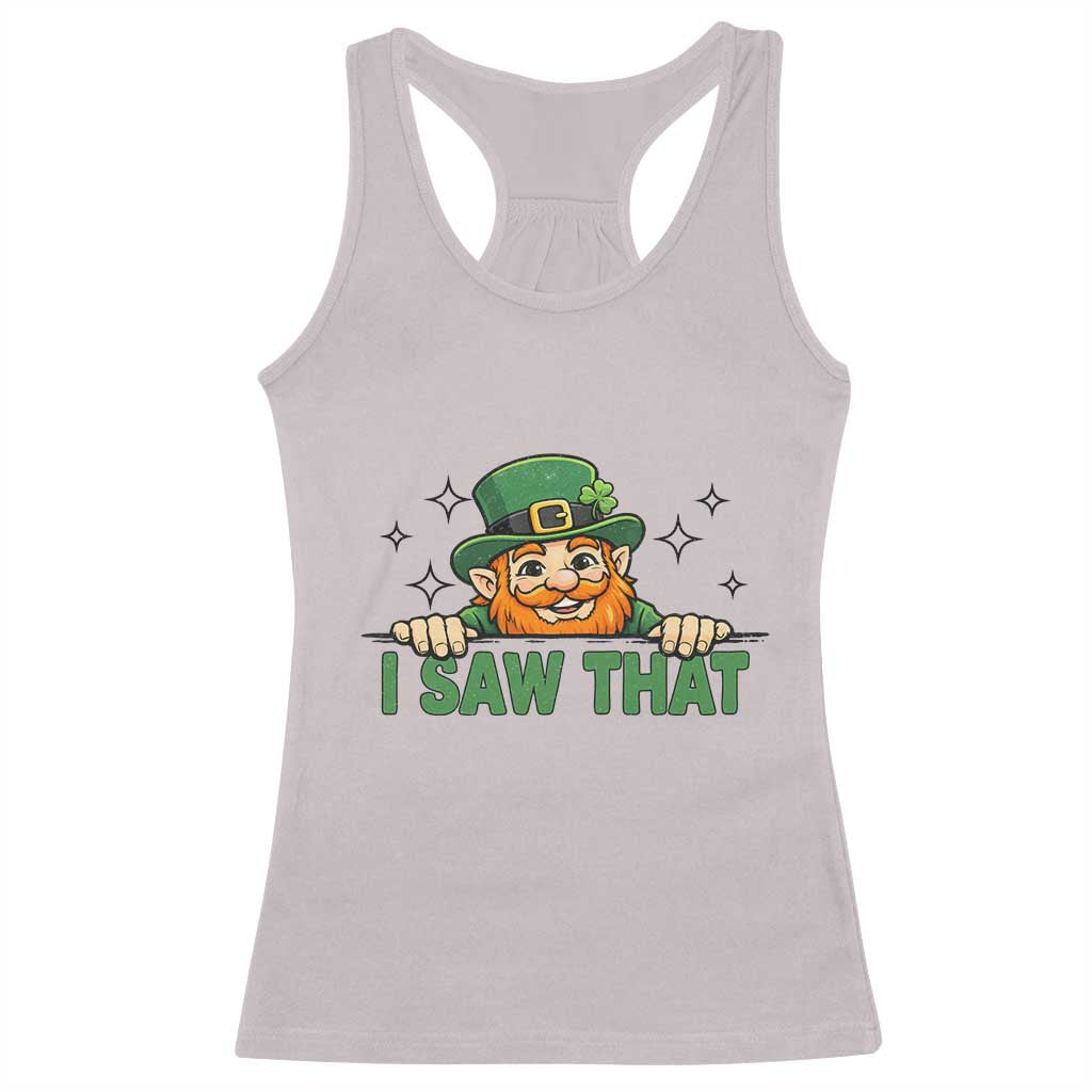 I Saw That Racerback Tank Top Funny Leprechaun St Patricks Day Meme TS14 Ice Gray Print Your Wear