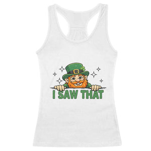 I Saw That Racerback Tank Top Funny Leprechaun St Patricks Day Meme TS14 White Print Your Wear
