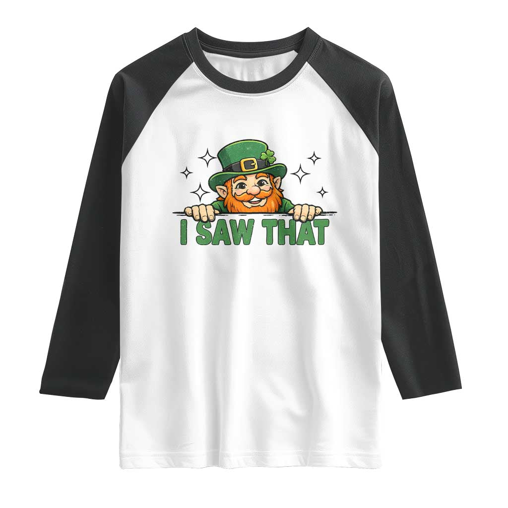 I Saw That Raglan Shirt Funny Leprechaun St Patricks Day Meme TS14 White Black Print Your Wear
