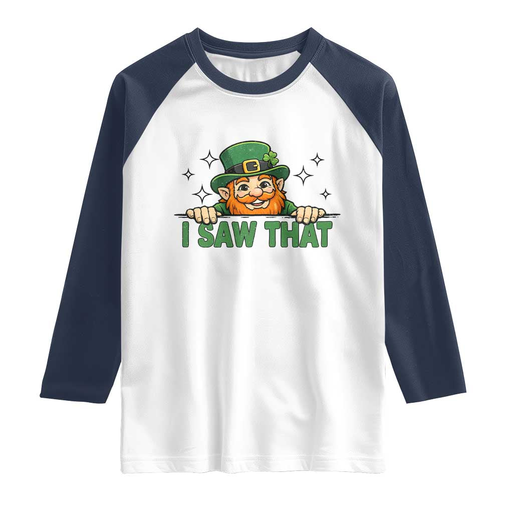 I Saw That Raglan Shirt Funny Leprechaun St Patricks Day Meme TS14 White Navy Print Your Wear