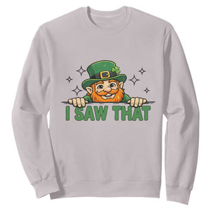 I Saw That Sweatshirt Funny Leprechaun St Patricks Day Meme TS14 Ice Gray Print Your Wear