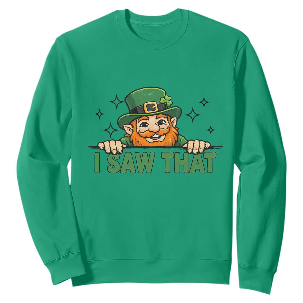 I Saw That Sweatshirt Funny Leprechaun St Patricks Day Meme TS14 Irish Green Print Your Wear