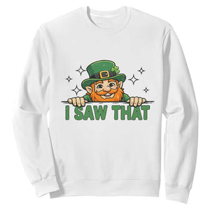 I Saw That Sweatshirt Funny Leprechaun St Patricks Day Meme TS14 White Print Your Wear
