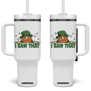 I Saw That Tumbler With Handle Funny Leprechaun St Patricks Day Meme TS14 One Size: 40 oz White Print Your Wear