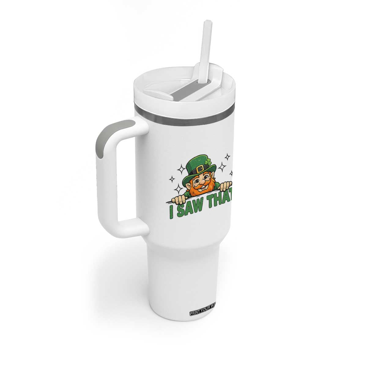 I Saw That Tumbler With Handle Funny Leprechaun St Patricks Day Meme TS14 Print Your Wear