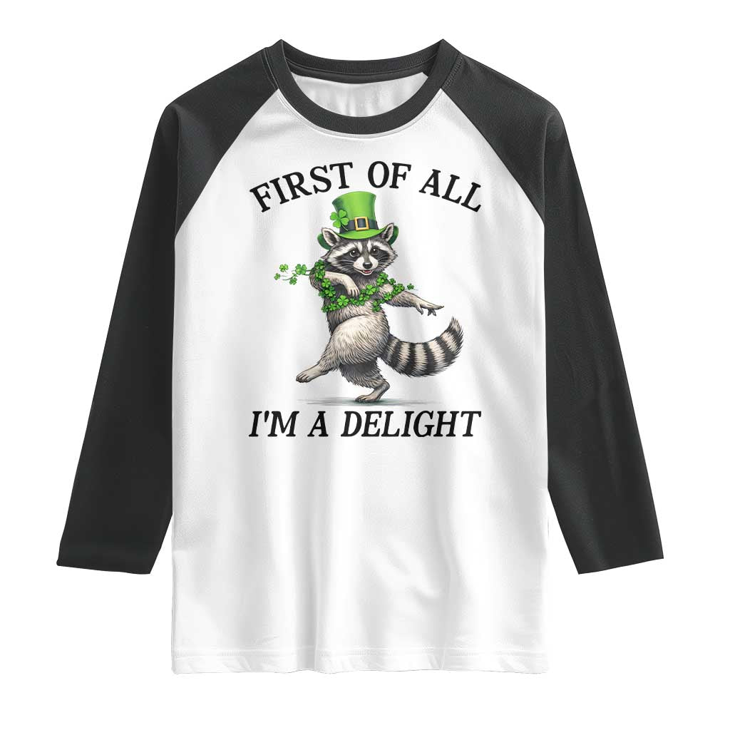 Funny Raccoon St Patricks Day Meme Raglan Shirt First Of All I Am Delight TS14 White Black Print Your Wear