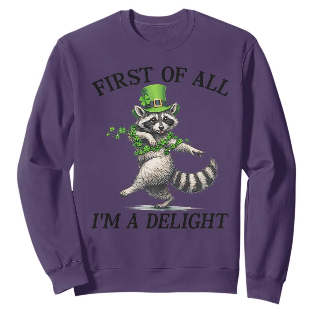 Funny Raccoon St Patricks Day Meme Sweatshirt First Of All I Am Delight TS14 Purple Print Your Wear