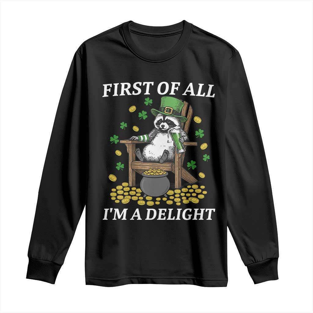 Funny St Patricks Day Raccoon Drinking Beer Long Sleeve Shirt First Of All I Am Delight TS14 Black Print Your Wear