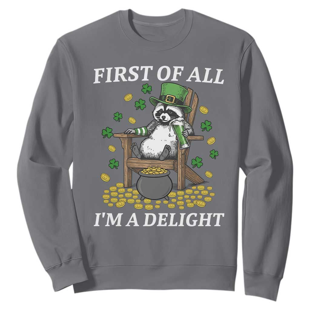 Funny St Patricks Day Raccoon Drinking Beer Sweatshirt First Of All I Am Delight TS14 Charcoal Print Your Wear