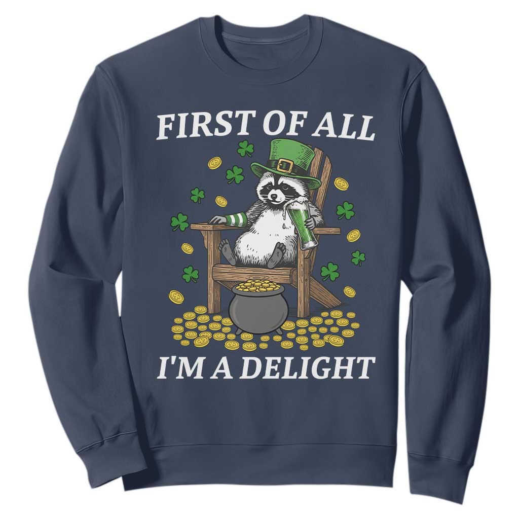 Funny St Patricks Day Raccoon Drinking Beer Sweatshirt First Of All I Am Delight TS14 Navy Print Your Wear