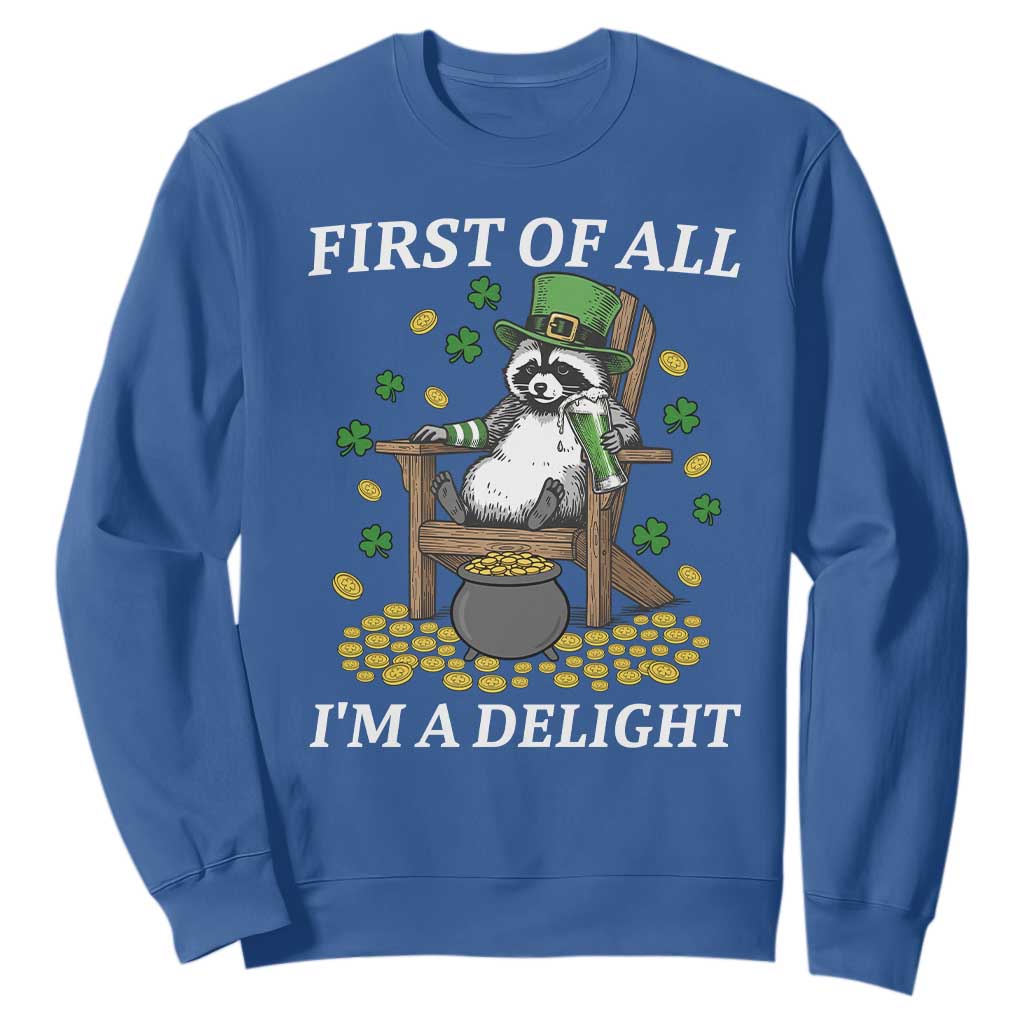 Funny St Patricks Day Raccoon Drinking Beer Sweatshirt First Of All I Am Delight TS14 Royal Blue Print Your Wear