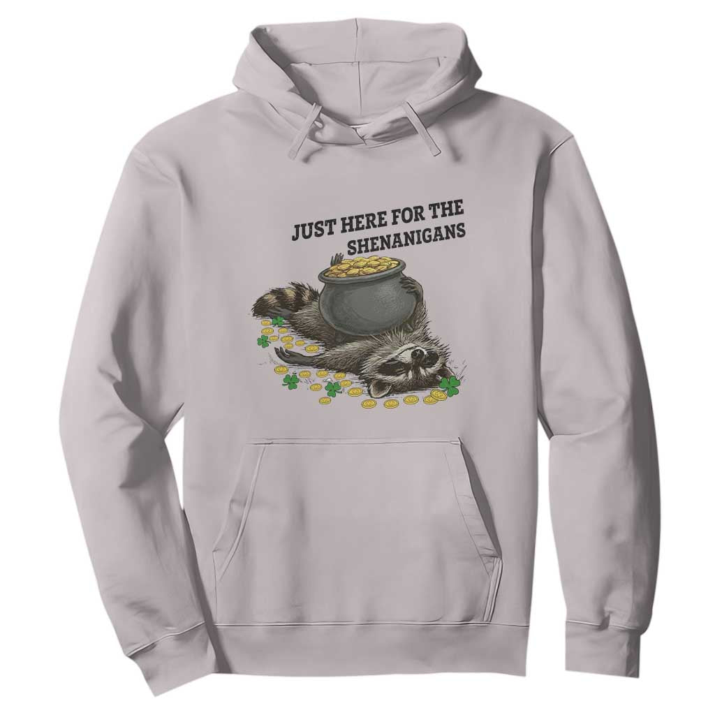 Funny Raccoon St Patricks Day Meme Hoodie Just Here For The Shenanigans TS14 Ice Gray Print Your Wear