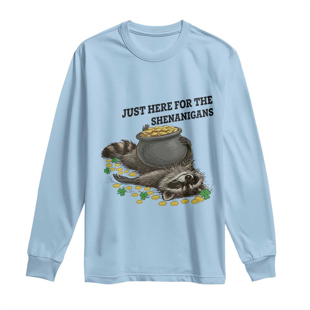 Funny Raccoon St Patricks Day Meme Long Sleeve Shirt Just Here For The Shenanigans TS14 Light Blue Print Your Wear