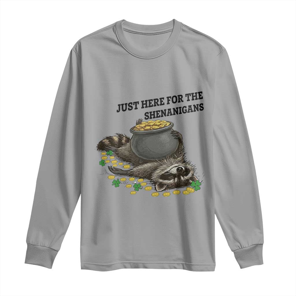 Funny Raccoon St Patricks Day Meme Long Sleeve Shirt Just Here For The Shenanigans TS14 Sport Gray Print Your Wear