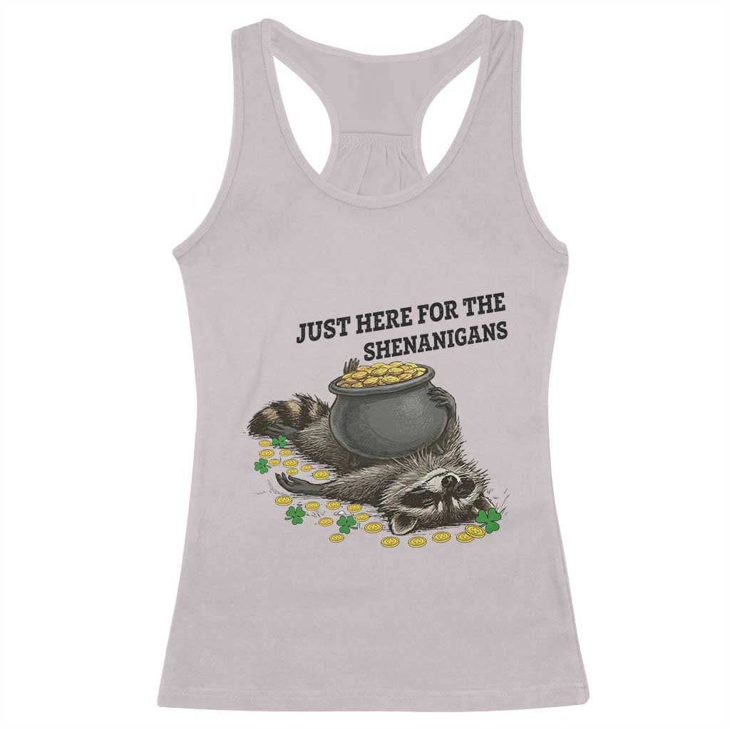 Funny Raccoon St Patricks Day Meme Racerback Tank Top Just Here For The Shenanigans TS14 Ice Gray Print Your Wear