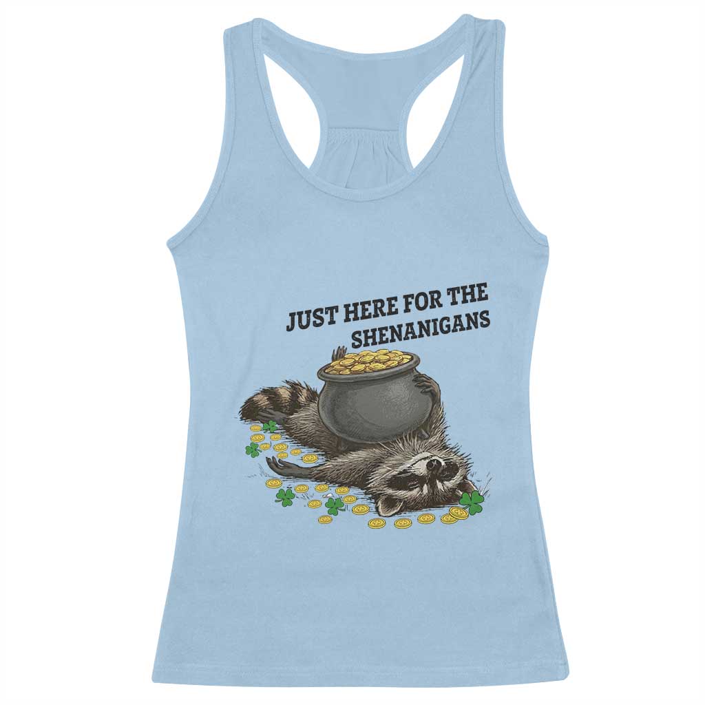 Funny Raccoon St Patricks Day Meme Racerback Tank Top Just Here For The Shenanigans TS14 Light Blue Print Your Wear