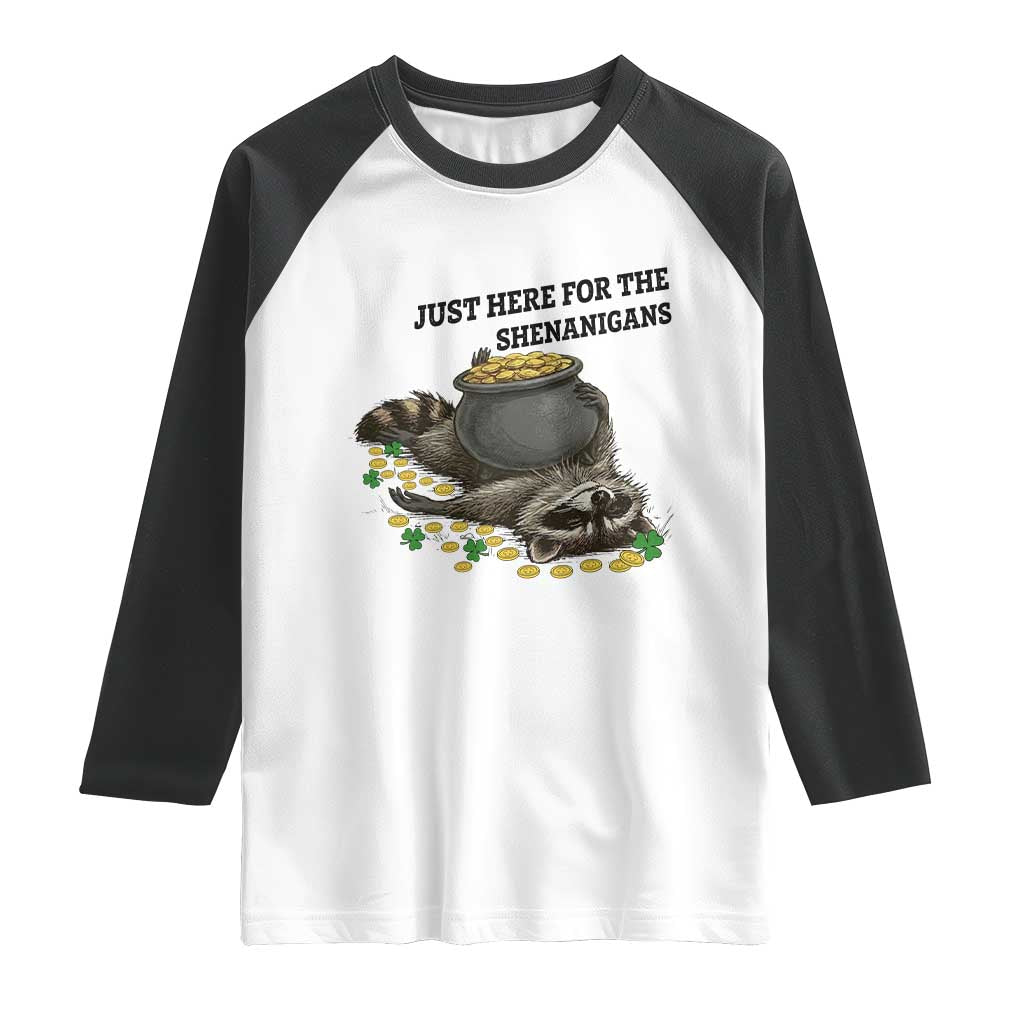 Funny Raccoon St Patricks Day Meme Raglan Shirt Just Here For The Shenanigans TS14 White Black Print Your Wear