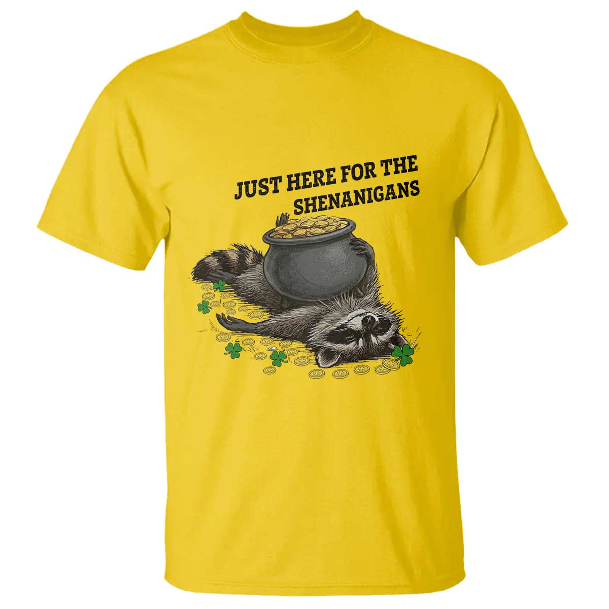 Funny Raccoon St Patricks Day Meme T Shirt Just Here For The Shenanigans TS14 Daisy Print Your Wear