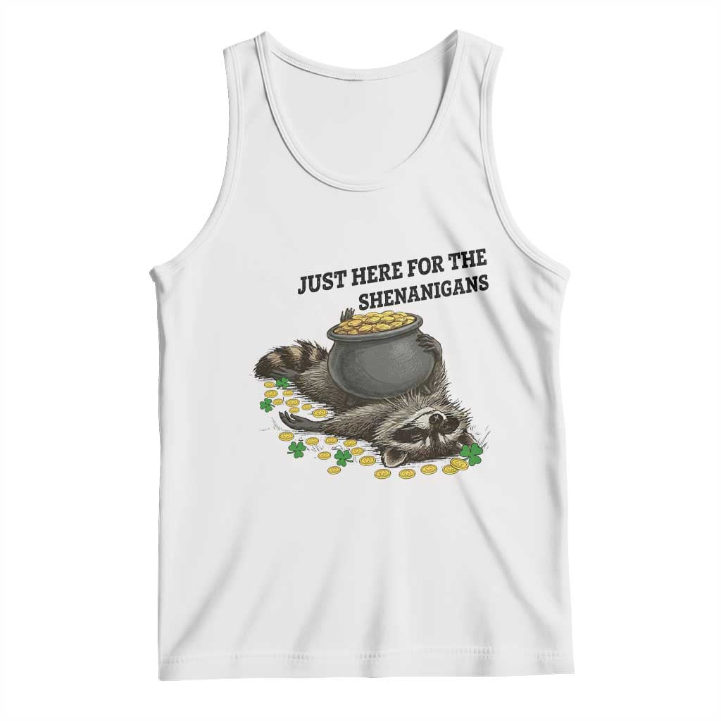 Funny Raccoon St Patricks Day Meme Tank Top Just Here For The Shenanigans TS14 White Print Your Wear