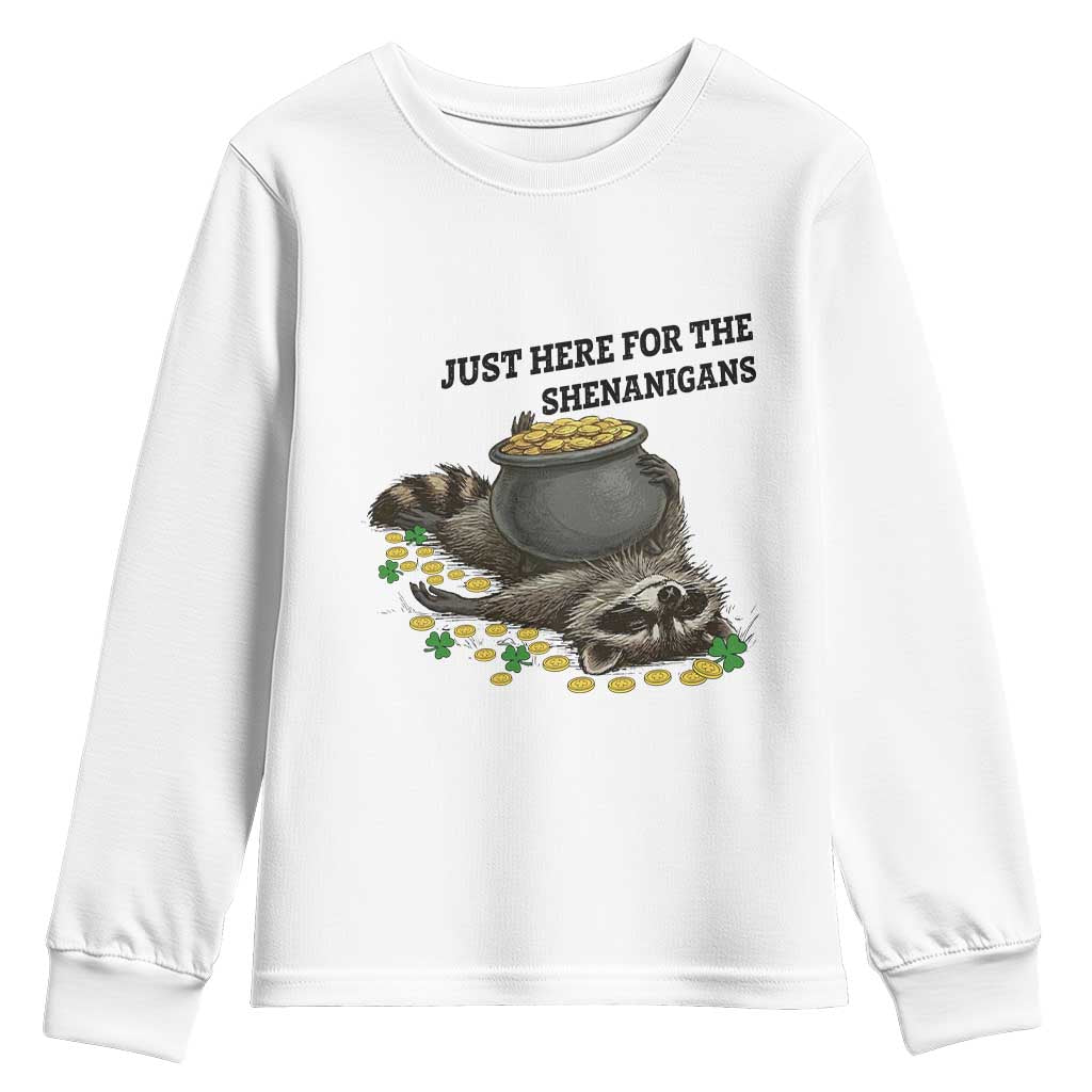 Funny Raccoon St Patricks Day Meme Youth Sweatshirt Just Here For The Shenanigans TS14 White Print Your Wear